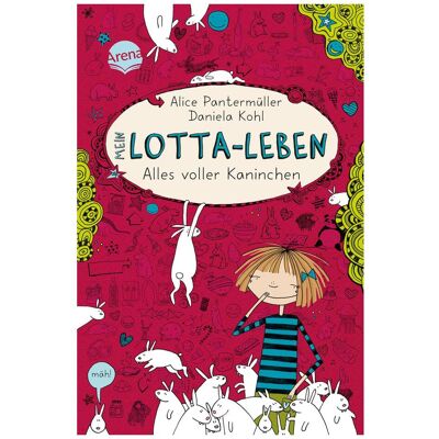 Arena Mein Lotta-Leben. Alles voller Kaninchen, Kinderbücher von Alice Pantermüller, Daniela Kohl Arena Mein Lotta-Leben. Alles voller Kaninchen, Kinderbücher von Alice Pantermüller, Daniela Kohl