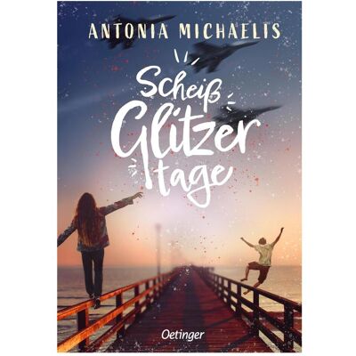 Oetinger Scheissglitzertage, Kinderbücher von Antonia Michaelis Oetinger Scheissglitzertage, Kinderbücher von Antonia Michaelis