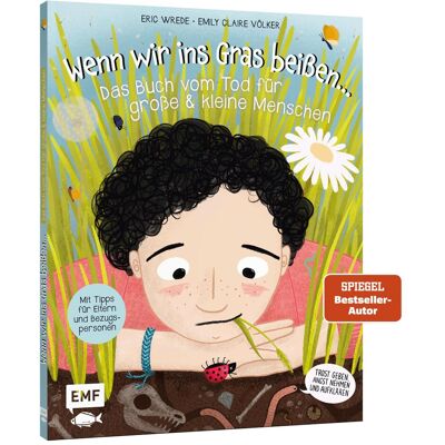 Edition Fischer Wenn wir ins Gras beissen - Das Buch vom Tod für grosse und kleine Menschen, Kinderbücher von Eric Wrede Edition Fischer Wenn wir ins Gras beissen - Das Buch vom Tod für grosse und kleine Menschen, Kinderbücher von Eric Wrede