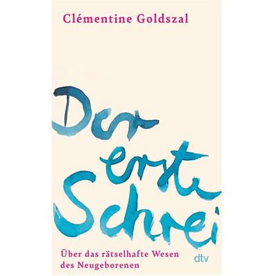 DTV Der erste Schrei, Hörbücher von Clémentine Goldszal DTV Der erste Schrei, Hörbücher von Clémentine Goldszal