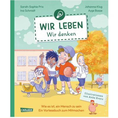 Carlsen Schmidt:Wir leben - wir denken, Kinderbücher von Ina Schmidt, Ayse Bosse, Johanna Klug, Sarah-Sophie Prix Carlsen Schmidt:Wir leben - wir denken, Kinderbücher von Ina Schmidt, Ayse Bosse, Johanna Klug, Sarah-Sophie Prix