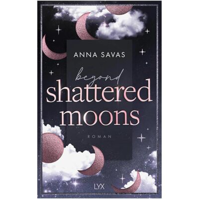 Lübbe Beyond Shattered Moons, Belletristik von Anna Savas Lübbe Beyond Shattered Moons, Belletristik von Anna Savas