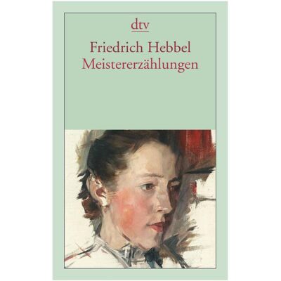 DTV Meistererzählungen, Belletristik von Friedrich Hebbel DTV Meistererzählungen, Belletristik von Friedrich Hebbel