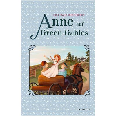 Atrium, Kinderbücher, Anne auf Green Gables (Deutsch, Hardcover, Lucy Maud Montgomery) Atrium, Kinderbücher, Anne auf Green Gables (Deutsch, Hardcover, Lucy Maud Montgomery)