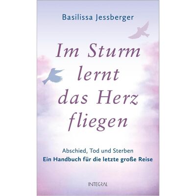 Integral Im Sturm lernt das Herz fliegen, Ratgeber von Basilissa Jessberger Integral Im Sturm lernt das Herz fliegen, Ratgeber von Basilissa Jessberger