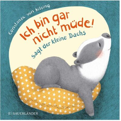 S.Fischer Ich bin gar nicht müde, sagt der kleine Dachs, Kinderbücher von Constanze von Kitzing S.Fischer Ich bin gar nicht müde, sagt der kleine Dachs, Kinderbücher von Constanze von Kitzing
