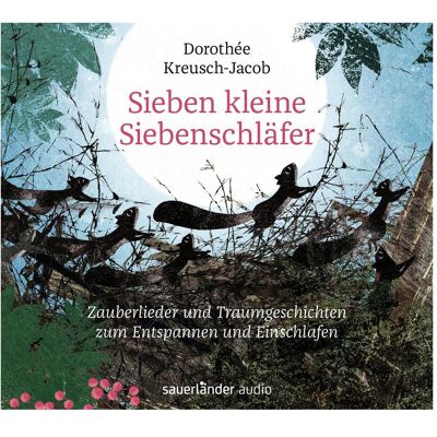 Argon Sieben kleine Siebenschläfer, Hörbücher von Johannes Tonio Kreusch, Cornelius Claudio Kreusch, Britta Teckentrup, Dorothée Kreusch-Jacob Argon Sieben kleine Siebenschläfer, Hörbücher von Johannes Tonio Kreusch, Cornelius Claudio Kreusch, Britta Teckentrup, Dorothée Kreusch-Jacob