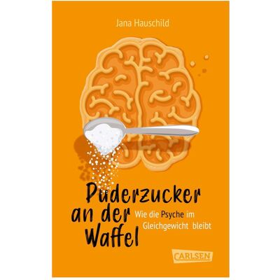 Carlsen Puderzucker an der Waffel - Wie die Psyche im Gleichgewicht bleibt, Hörbücher von Jana Hauschild Carlsen Puderzucker an der Waffel - Wie die Psyche im Gleichgewicht bleibt, Hörbücher von Jana Hauschild