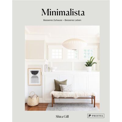 Prestel Minimalista: Besseres Zuhause - besseres Leben, Ratgeber von Shira Gill Prestel Minimalista: Besseres Zuhause - besseres Leben, Ratgeber von Shira Gill