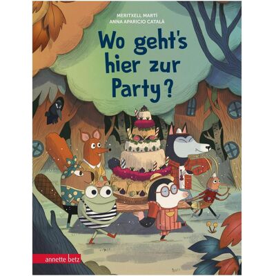Ueberreuter Wo geht’s hier zur Party?, Kinderbücher von Meritxell Martí, Ursula Bachhausen, Anna Aparicio Català Ueberreuter Wo geht’s hier zur Party?, Kinderbücher von Meritxell Martí, Ursula Bachhausen, Anna Aparicio Català