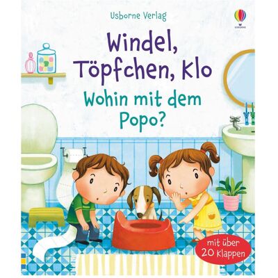 Usborne Publishing Windel, Töpfchen, Klo - Wohin mit dem Popo?, Kinderbücher von Katie Daynes Usborne Publishing Windel, Töpfchen, Klo - Wohin mit dem Popo?, Kinderbücher von Katie Daynes