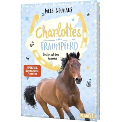 Planet Charlottes Traumpferd 2: Gefahr auf dem Reiterhof, Kinderbücher von Nele Neuhaus Planet Charlottes Traumpferd 2: Gefahr auf dem Reiterhof, Kinderbücher von Nele Neuhaus