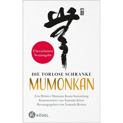Kösel Die torlose Schranke – Mumonkan - Überarbeitete Neuausgabe, Sachbücher von Yamada Ryôun, Yamada Kôun, Fabian Ludwigis, Peter Lengsfeld Kösel Die torlose Schranke – Mumonkan - Überarbeitete Neuausgabe, Sachbücher von Yamada Ryôun, Yamada Kôun, Fabian Ludwigis, Peter Lengsfeld