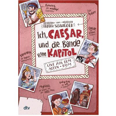 DTV Ich, Caesar, und die Bande vom Kapitol, Live aus dem alten Rom, Kinderbücher von Frank Schwieger, Ramona Wultschner DTV Ich, Caesar, und die Bande vom Kapitol, Live aus dem alten Rom, Kinderbücher von Frank Schwieger, Ramona Wultschner