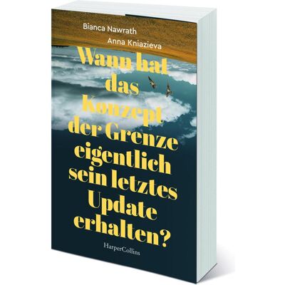 HarperCollins Wann hat das Konzept der Grenze eigentlich sein letztes Update erhalten?, Belletristik von Anna Kniazieva, Bianca Nawrath HarperCollins Wann hat das Konzept der Grenze eigentlich sein letztes Update erhalten?, Belletristik von Anna Kniazieva, Bianca Nawrath
