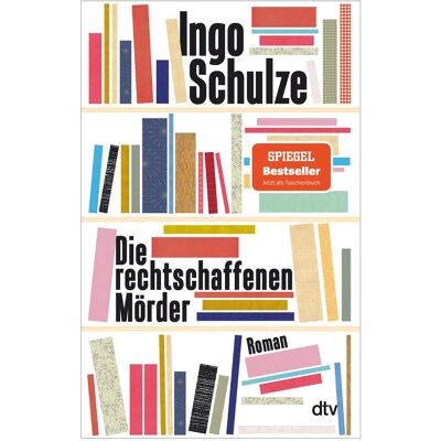 DTV Die rechtschaffenen Mörder, Belletristik von Ingo Schulze DTV Die rechtschaffenen Mörder, Belletristik von Ingo Schulze