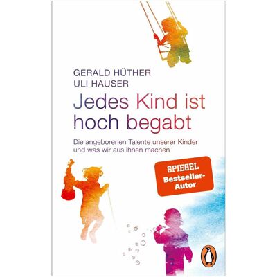 Penguin Random House Jedes Kind ist hoch begabt, Ratgeber von Uli Hauser, Gerald Hüther Penguin Random House Jedes Kind ist hoch begabt, Ratgeber von Uli Hauser, Gerald Hüther