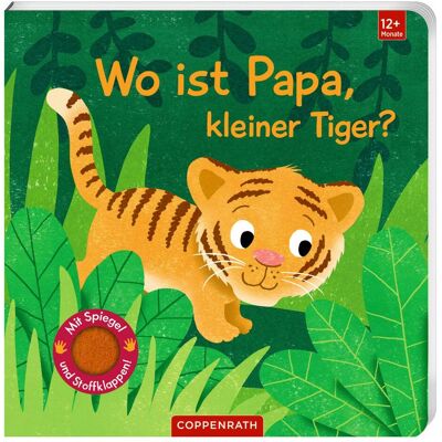 Coppenrath, Babybücher, Wo ist Papa, kleiner Tiger? (Deutsch) Coppenrath, Babybücher, Wo ist Papa, kleiner Tiger? (Deutsch)