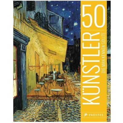 Prestel 50 Künstler, die man kennen sollte, Sachbücher von Thomas Köster Prestel 50 Künstler, die man kennen sollte, Sachbücher von Thomas Köster