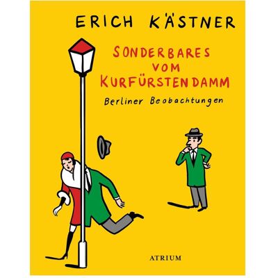 Atrium Sonderbares vom Kurfürstendamm, Belletristik von Sylvia List, Erich Kästner Atrium Sonderbares vom Kurfürstendamm, Belletristik von Sylvia List, Erich Kästner