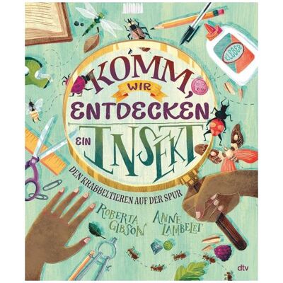 DTV Komm, wir entdecken ein Insekt! Den Krabbeltieren auf der Spur, Kinderbücher von Susanne Schmidt-Wussow, Anne Lambelet, Roberta Gibson DTV Komm, wir entdecken ein Insekt! Den Krabbeltieren auf der Spur, Kinderbücher von Susanne Schmidt-Wussow, Anne Lambelet, Roberta Gibson