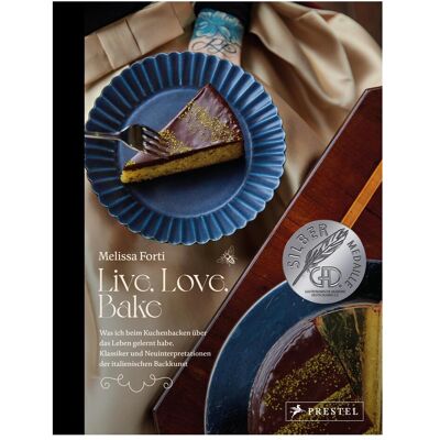Prestel Live, Love, Bake, Ratgeber von Melissa Forti Prestel Live, Love, Bake, Ratgeber von Melissa Forti