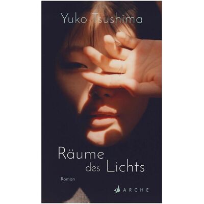 Arche Räume des Lichts, Belletristik von Yuko Tsushima, Nora Bierich Arche Räume des Lichts, Belletristik von Yuko Tsushima, Nora Bierich