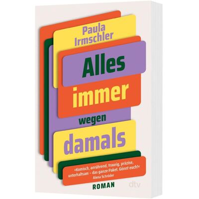 DTV Alles immer wegen damals, Belletristik von Paula Irmschler DTV Alles immer wegen damals, Belletristik von Paula Irmschler