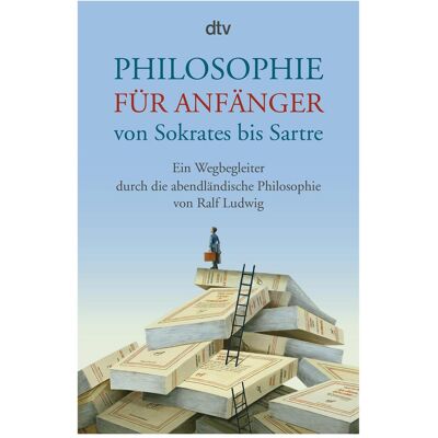 DTV Philosophie für Anfänger, von Sokrates bis Sartre, Fachbücher von Ralf Ludwig DTV Philosophie für Anfänger, von Sokrates bis Sartre, Fachbücher von Ralf Ludwig