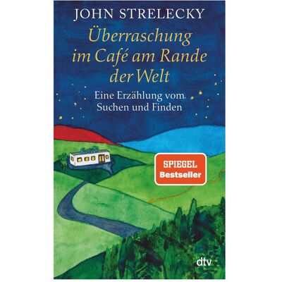 DTV Überraschung im Café am Rande der Welt, Ratgeber von John Strelecky DTV Überraschung im Café am Rande der Welt, Ratgeber von John Strelecky