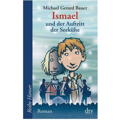 DTV Ismael und der Auftritt der Seekühe, Hörbücher von Michael Gerard Bauer DTV Ismael und der Auftritt der Seekühe, Hörbücher von Michael Gerard Bauer