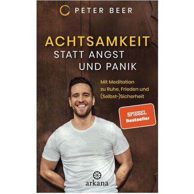 Arkana Achtsamkeit statt Angst und Panik, Ratgeber von Peter Beer Arkana Achtsamkeit statt Angst und Panik, Ratgeber von Peter Beer
