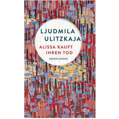 DTV Alissa kauft ihren Tod, Belletristik von Ganna-Maria Braungardt, Ljudmila Ulitzkaja DTV Alissa kauft ihren Tod, Belletristik von Ganna-Maria Braungardt, Ljudmila Ulitzkaja