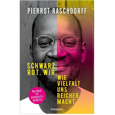 Mosaik Schwarz. Rot. Wir, Ratgeber von Pierrot Raschdorff Mosaik Schwarz. Rot. Wir, Ratgeber von Pierrot Raschdorff