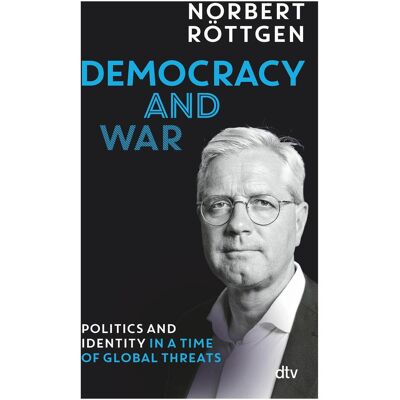 DTV Democracy and war, Sachbücher von Norbert Röttgen DTV Democracy and war, Sachbücher von Norbert Röttgen