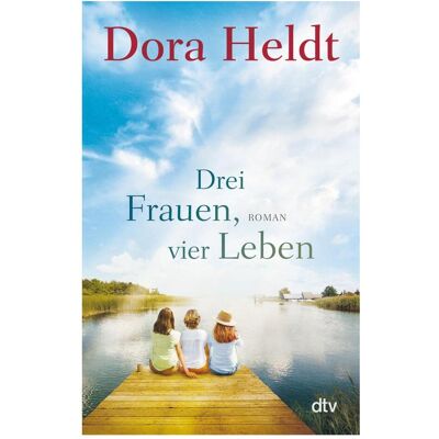 DTV Drei Frauen, vier Leben, Belletristik von Dora Heldt DTV Drei Frauen, vier Leben, Belletristik von Dora Heldt