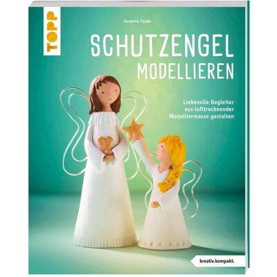 Frech Schutzengel modellieren (kreativ.kompakt.), Ratgeber von Susanne Pypke Frech Schutzengel modellieren (kreativ.kompakt.), Ratgeber von Susanne Pypke