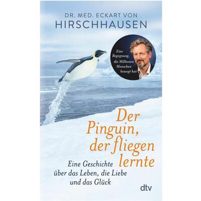 DTV Der Pinguin, der fliegen lernte, Ratgeber von Eckart von Hirschhausen, Eckart Hirschhausen DTV Der Pinguin, der fliegen lernte, Ratgeber von Eckart von Hirschhausen, Eckart Hirschhausen