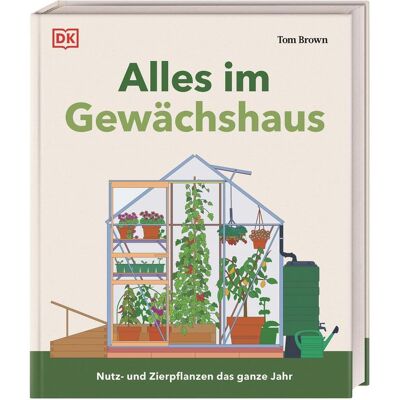 Dorling Kindersley Alles im Gewächshaus, Ratgeber von Tom Brown, Jutta Langheineken, DK Verlag Dorling Kindersley Alles im Gewächshaus, Ratgeber von Tom Brown, Jutta Langheineken, DK Verlag