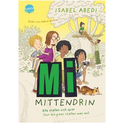 Arena Mi mittendrin (2). Alle stellen sich quer (nur ein paar..., Kinderbücher von Isabel Abedi, Sabine Büchner Arena Mi mittendrin (2). Alle stellen sich quer (nur ein paar..., Kinderbücher von Isabel Abedi, Sabine Büchner