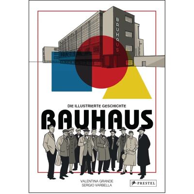 Prestel Bauhaus - Die illustrierte Geschichte, Fachbücher von Valentina Grande Prestel Bauhaus - Die illustrierte Geschichte, Fachbücher von Valentina Grande