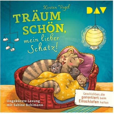 D.A.V. Träum schön, mein lieber Schatz! Geschichten, die garantiert, Hörbücher von Kirsten Vogel, Larisa Lauber, Sabine Bohlmann D.A.V. Träum schön, mein lieber Schatz! Geschichten, die garantiert, Hörbücher von Kirsten Vogel, Larisa Lauber, Sabine Bohlmann