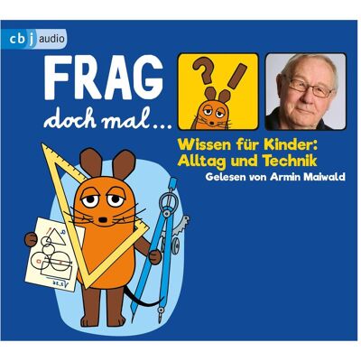 CBJ Frag doch mal die Maus! Wissen für Kinder: Alltag und Technik, Hörbücher von Bernd Flessner, Armin Maiwald CBJ Frag doch mal die Maus! Wissen für Kinder: Alltag und Technik, Hörbücher von Bernd Flessner, Armin Maiwald