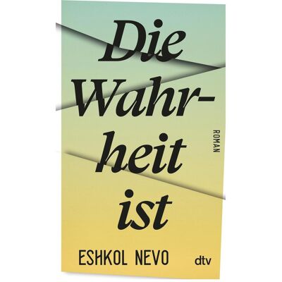 DTV Die Wahrheit ist, Belletristik von Eshkol Nevo DTV Die Wahrheit ist, Belletristik von Eshkol Nevo