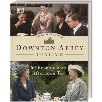 Dorling Kindersley Das offizielle Buch. Downton Abbey Teatime, Ratgeber von DK Verlag Dorling Kindersley Das offizielle Buch. Downton Abbey Teatime, Ratgeber von DK Verlag