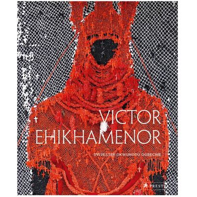 Prestel Victor Ehikhamenor, Sachbücher von Dan Hicks, Emmanuel Iduma, Barbara Plankensteiner, Toni Kan, Sylvester Okwunodu Ogbechie Prestel Victor Ehikhamenor, Sachbücher von Dan Hicks, Emmanuel Iduma, Barbara Plankensteiner, Toni Kan, Sylvester Okwunodu Ogbechie