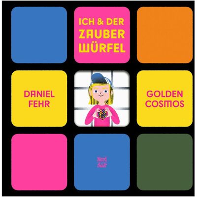 NordSüd Fehr:Ich und der Zauberwürfel, Kinderbücher von Daniel Fehr NordSüd Fehr:Ich und der Zauberwürfel, Kinderbücher von Daniel Fehr