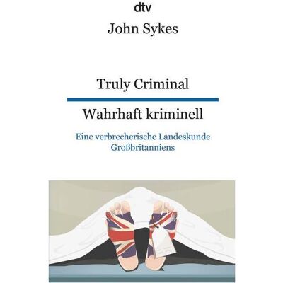 DTV Truly Criminal, Wahrhaft kriminell, Belletristik von John Sykes DTV Truly Criminal, Wahrhaft kriminell, Belletristik von John Sykes