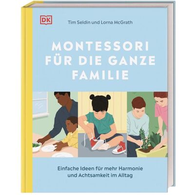 Dorling Kindersley Montessori für die ganze Familie, Ratgeber von Tim Seldin Dorling Kindersley Montessori für die ganze Familie, Ratgeber von Tim Seldin