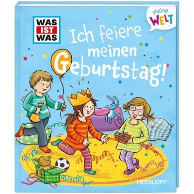 Tessloff WAS IST WAS Meine Welt Bd. 2, Ich feiere meinen Geburtstag!, Kinderbücher von Andrea Weller-Essers, Petra Eimer Tessloff WAS IST WAS Meine Welt Bd. 2, Ich feiere meinen Geburtstag!, Kinderbücher von Andrea Weller-Essers, Petra Eimer